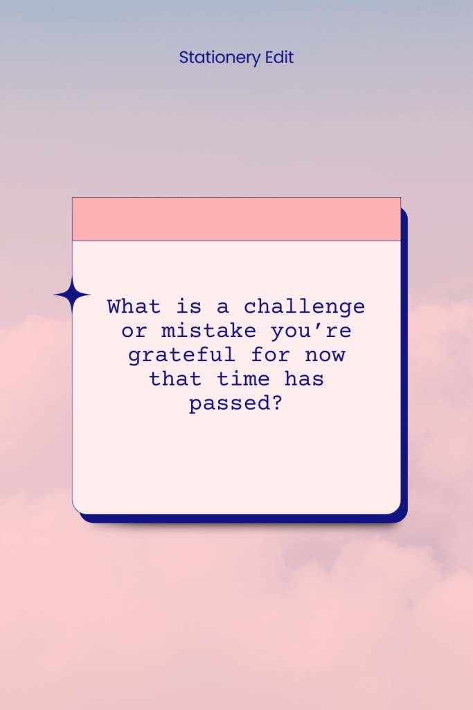 What is a challenge or mistake you're grateful for now that time has passed?